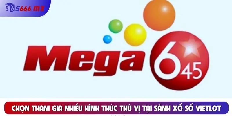 Chọn tham gia nhiều hình thức thú vị tại sảnh xổ số vietlot S666