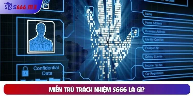 Miễn trừ trách nhiệm S666 là gì?