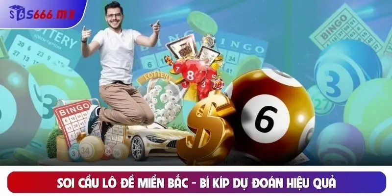 Soi cầu lô đề miền Bắc - bí kíp dự đoán hiệu quả Soi cầu lô đề miền Bắc - bí kíp dự đoán hiệu quả