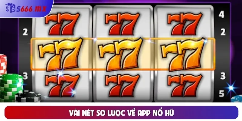 Vài nét sơ lược về app Nổ Hũ Vài nét sơ lược về app Nổ Hũ